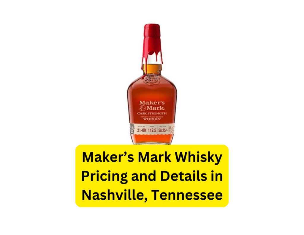 Maker’s Mark Whisky Pricing and Details in Nashville, Tennessee