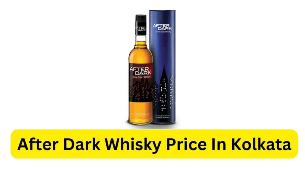 After Dark Whisky Price In Kolkata