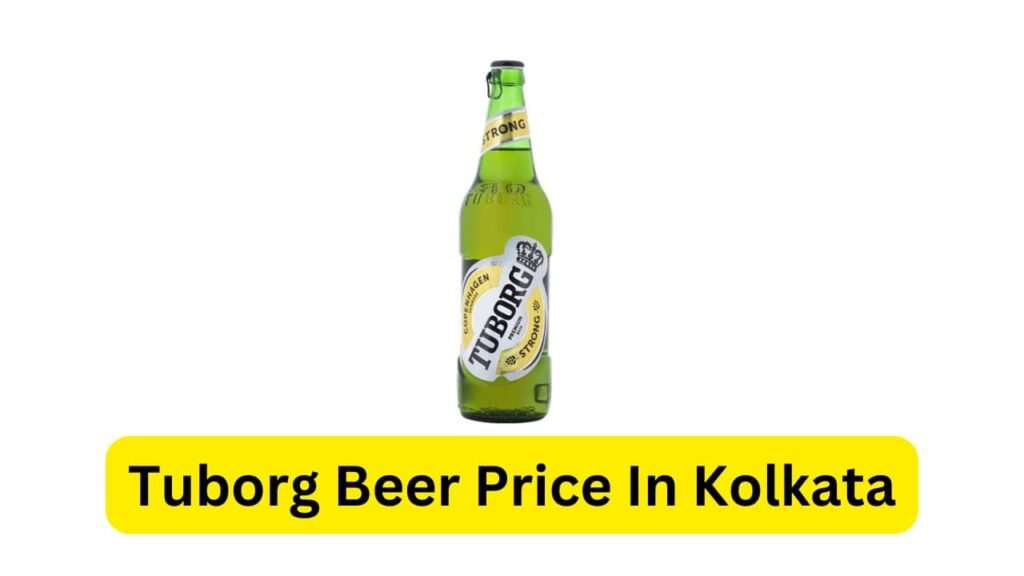 Tuborg Beer Price In Kolkata