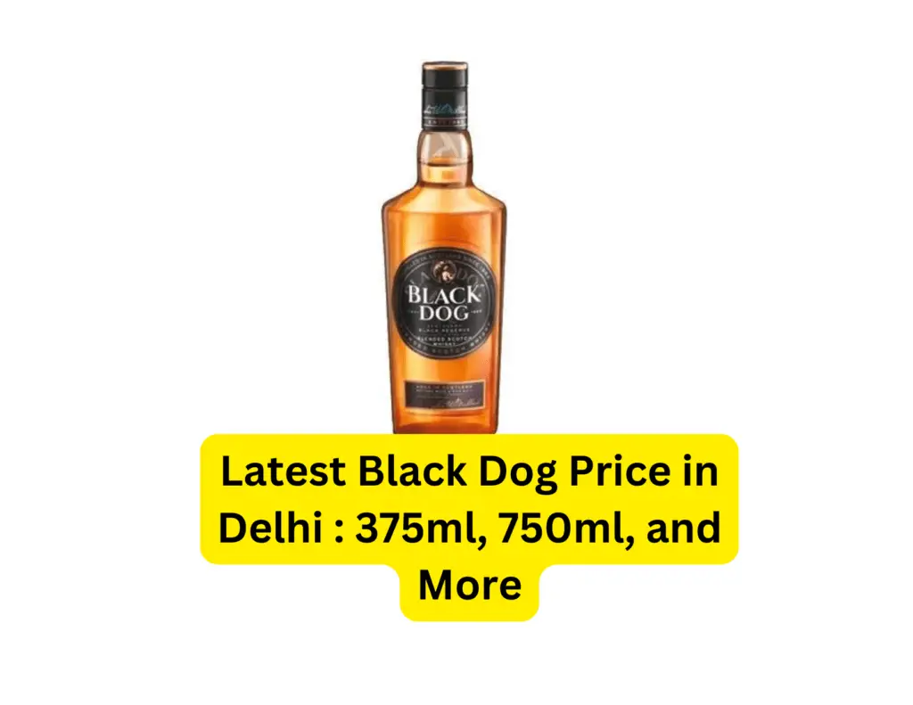 Latest Black Dog Price in Delhi (2024): 375ml, 750ml, and More